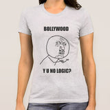 Bollywood, Y You No Logic? Women's Meme T-shirt