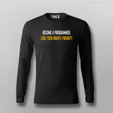 BECOME A PROGRAMMER, LOSE YOUR BRAINS VIRGINITY PROGRAMMER Full Sleeve T-shirt For Men Online Teez
