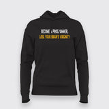 BECOME A PROGRAMMER, LOSE YOUR BRAINS VIRGINITY PROGRAMMER Hoodie For Women Online India 