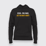 BECOME A PROGRAMMER, LOSE YOUR BRAINS VIRGINITY PROGRAMMER Hoodies For Women Online India