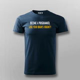 BECOME A PROGRAMMER, LOSE YOUR BRAINS VIRGINITY PROGRAMMER T-shirt For Men Online India