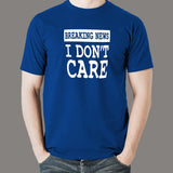 Breaking News I Don't Care T-shirt for Men online