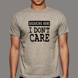 Breaking News I Don't Care T-shirt for Men