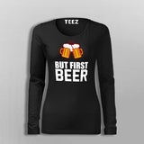 But First Beer Full Sleeve T-Shirt For Women Online