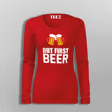 But First Beer T-Shirt For Women