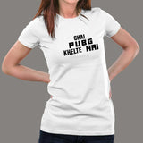 Chal Pubg Khelte Hai Women's Gaming T-shirt