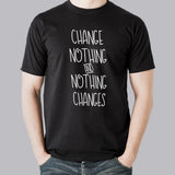 Change Nothing & Nothing Changes Men's T-shirt online india