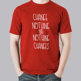 Change Nothing & Nothing Changes Men's T-shirt online