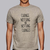 Change Nothing & Nothing Changes Men's Inspirational T-shirt