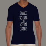 Change Nothing & Nothing Changes Men's attitude  v neck T-shirt online india