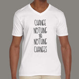 Change Nothing & Nothing Changes Men's v neck T-shirt online india