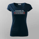 Currently On Do Not Disturb Funny Programming Joke T-Shirt For Women