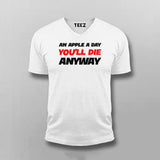 An Apple A Day You'll Die Anyway T-shirt For Men