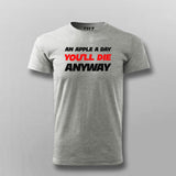 An Apple a Day, But You'll Die Anyway Tee