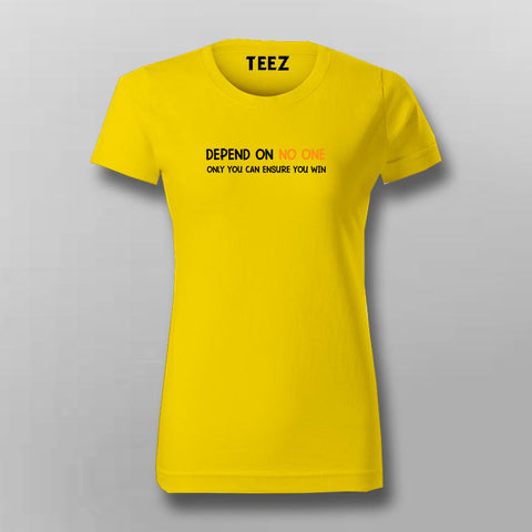 Depend On No One Only You Can Ensure You Win T-Shirt For Women Online India