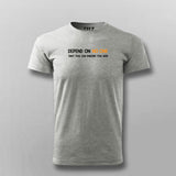 Depend On No One Only You Can Ensure You Win T-shirt For Men