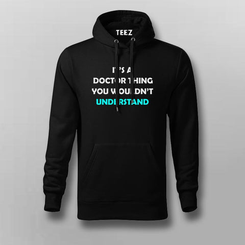 Its A Doctor Thing You Won't Understand Funny Doctor Hoodies For Men