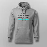 Its A Doctor Thing You Won't Understand Funny Doctor Hoodies For Men