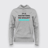 Its A Doctor Thing You Won't Understand Funny Doctor Hoodies For Women Online India 