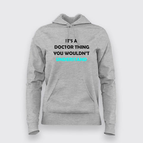 Its A Doctor Thing You Won't Understand Funny Doctor Hoodies For Women Online India 