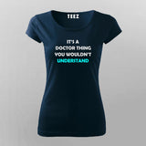 Its A Doctor Thing You Won't Understand Funny Doctor T-Shirt For Women