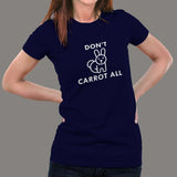 I Don't Carrot All funny T-shirt for Women
