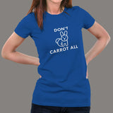 I Don't Carrot All funny T-shirt for Women