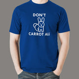 I Don't Carrot All funny T-shirt for Men