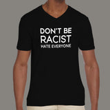 Don't Be Racist, Hate Everyone Funny Men's v neck T-shirt online india