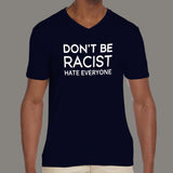 Don't Be Racist, Hate Everyone Funny Men's v neck T-shirt online
