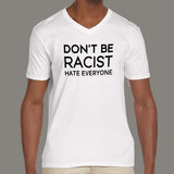 Don't Be Racist, Hate Everyone Funny Men's attitude v neck T-shirt online india