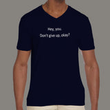 Hey You, Don't Give up Ok? Men's  v neck T-shirt online india