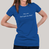 Hey You Don't Give Up Ok? Women's Motivational T-shirt