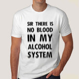 There Is No Blood In My Alcohol System Men's T-shirt