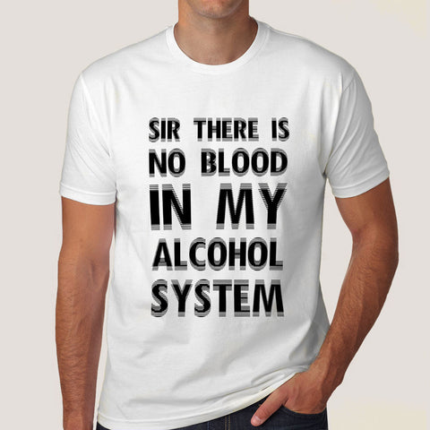 Buy There Is No Blood In My Alcohol System Men's T-shirt At Just Rs 349 On Sale! Online India