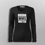 Drunk Wives Matter Fullsleeve T-Shirt For Women India