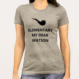 Elementary My Dear, Watson - Sherlock Holmes Women's T-shirt