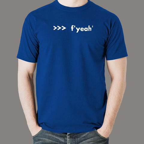 Funny Python Shell Code F-string >>> f yeah T-Shirt For Men Online India