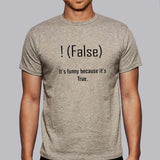 It's Funny Because It's True T-Shirt - !false for Coders