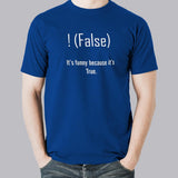 !false, It's funny because it's true. Men's Programming Joke T-shirt online india