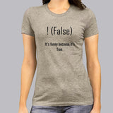 !false, It's funny because it's true. Women's Programming Joke T-shirt online india