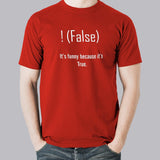 !false, It's funny because it's true. Men's Programming Joke T-shirt