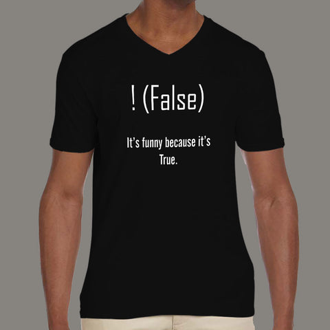 !false, It's funny because it's true. Men's Programming Joke V neck T-shirt online india