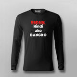 Filipino Statement - Babala Hindi Ako Bangko Hindi Full Sleeve T-shirt For Men Online India 