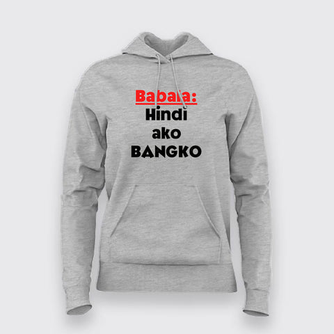 Filipino Statement - Babala Hindi Ako Bangko Hindi Hoodies For Women