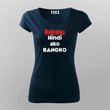 Filipino Statement - Babala Hindi Ako Bangko Hindi T-Shirt For Women