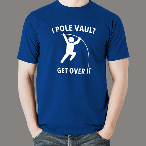 I Pole Vault Get Over It T-shirt for Men online india