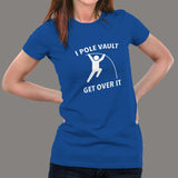 I Pole Vault Get Over It T-shirt for Women