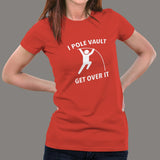 I Pole Vault Get Over It T-shirt for Women india