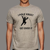 I Pole Vault Get Over It T-shirt for Men india